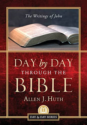 Day By Day Through The Bible : The Writings Of John