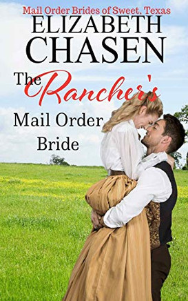 The Rancher's Mail Order Bride (Mail-Order Brides of Sweet, Texas)