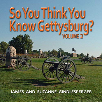 So You Think You Know Gettysburg? Volume 2