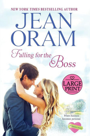 Falling For The Boss: A Small Town Romance: Large Print Edition (The Summer Sisters Large Print Editions) - 9781990833397