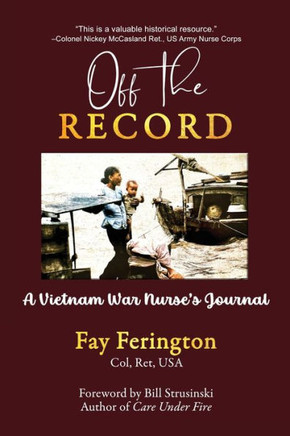 Off The Record: A Vietnam War Nurse's Journal - 9781960250889 Off The Record: A Vietnam War Nurse's Journal - 9781960250889