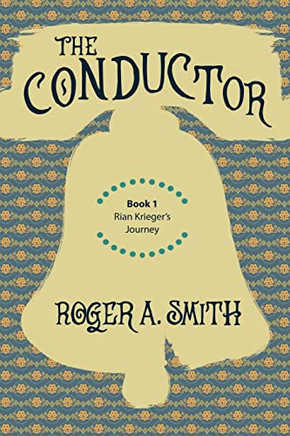 The Conductor: Book 1 Of Rian Krieger?S Journey The Conductor: Book 1 Of Rian Krieger?S Journey