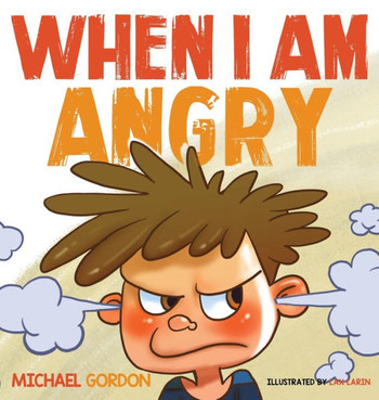 When I Am Angry: Kids Books About Anger, Ages 3 5, Children's Books (Self-Regulation Skills) - 9781734467406