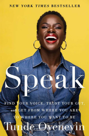 Speak: Find Your Voice, Trust Your Gut, And Get From Where You Are To Where You Want To Be - 9781982195458