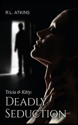 Tricia & Kitty: Deadly Seduction (Book Three Of Five) - 9781685470944