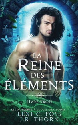 Reine des ?l?ments : Livre Trois: Une Romance Paranormale (French Edition)