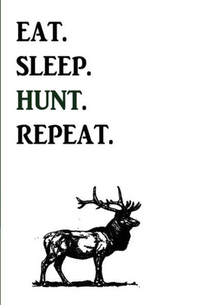 Eat. Sleep. Hunt. Repeat