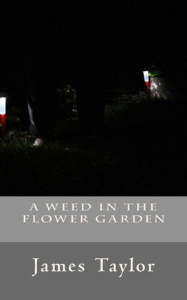 A Weed in the Flower Garden