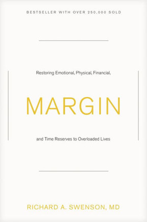 Margin: Restoring Emotional, Physical, Financial, And Time Reserves To Overloaded Lives