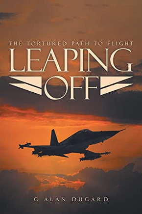 Leaping Off : The Tortured Path To Flight - 9781955177573