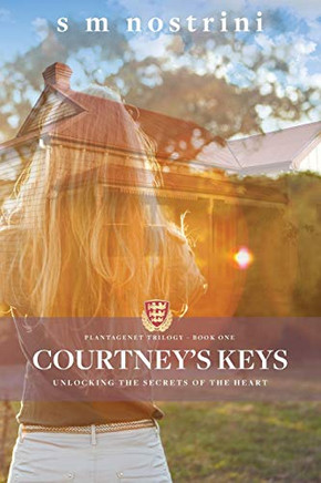 Courtney's Keys: Unlocking the secrets of the heart (1) (Plantagenet Trilogy)