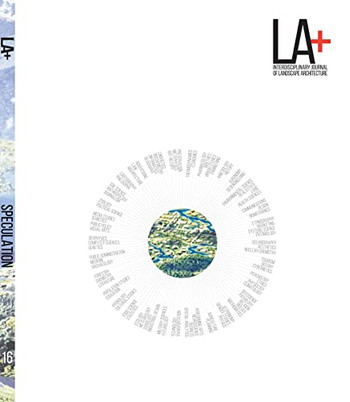 LA+ Speculation (LA+ Interdisciplinary Journal of Landscape Architecture)