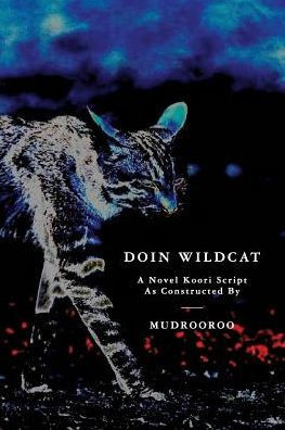 Doin Wildcat: A Novel Koori Script as Constructed by Mudrooroo
