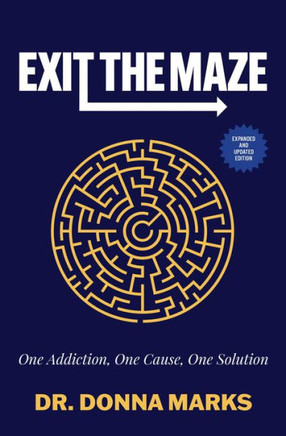 Exit The Maze: One Addiction, One Cause, One Solution