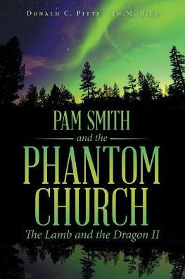 Pam Smith And The Phantom Church: The Lamb And The Dragon Ii - 9781489713018