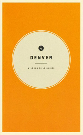 Wildsam Field Guides Denver (Wildsam City Guides)