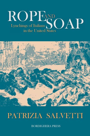 Rope And Soap: Lynchings Of Italians In The United States (Saggistica)