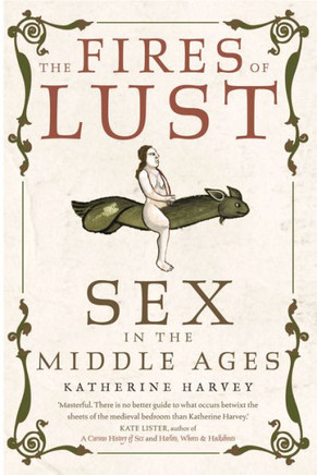 The Fires Of Lust: Sex In The Middle Ages - 9781789146561