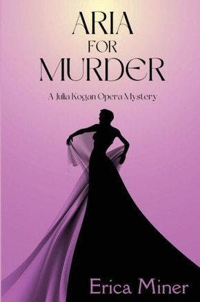 Aria For Murder: A Julia Kogan Opera Mystery
