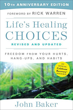 Life's Healing Choices Revised and Updated: Freedom From Your Hurts, Hang-ups, and Habits