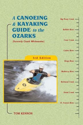 A Canoeing And Kayaking Guide To The Ozarks (Canoe And Kayak Series)