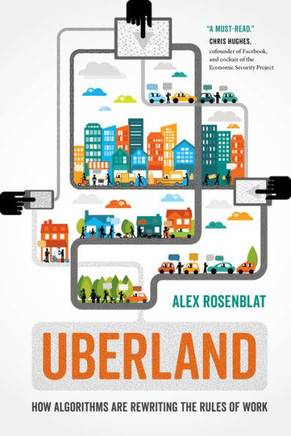 Uberland: How Algorithms Are Rewriting The Rules Of Work - 9780520324800