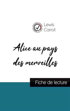 Alice au pays des merveilles de Lewis Carroll (fiche de lecture et analyse compl??te de l'oeuvre) (French Edition)