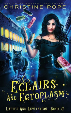 Eclairs And Ectoplasm: A Cozy Paranormal Mystery (Lattes And Levitation) - 9781946435644