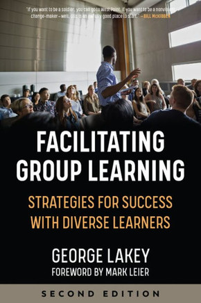 Facilitating Group Learning: Strategies For Success With Adult Learners