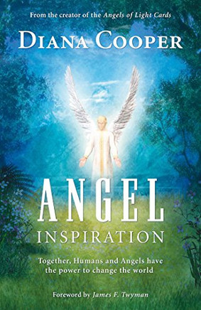Angel Inspiration: Together, Humans And Angels Have The Power To Change The World