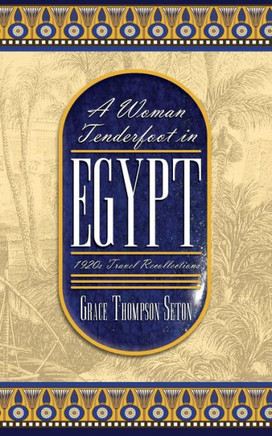 A Woman Tenderfoot In Egypt: 1920S Travel Recollections