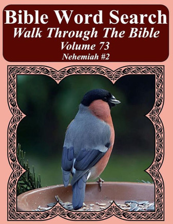 Bible Word Search Walk Through The Bible Volume 73: Nehemiah #2 Extra Large Print (Bible Word Search Puzzles For Adults Jumbo Print Bird Lover's Edition)