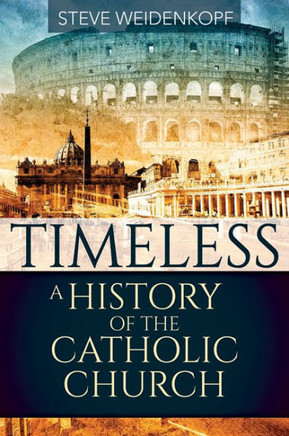 Timeless : A History Of The Catholic Church