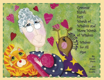 Gramma Shirah Says Words Of Wisdom And More Words Of Wisdom: Wisdom For All Ages - 9781960939104