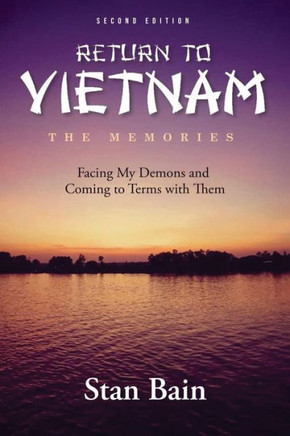 Return To Vietnam - The Memories: Facing My Demons And Coming To Terms With Them - 9781959493747