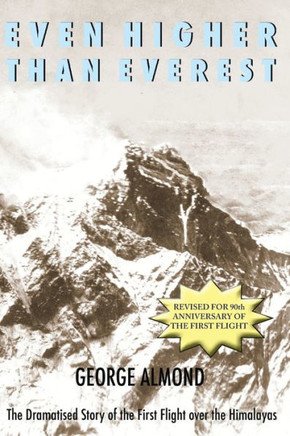 Even Higher Than Everest: The Dramatised Story Of The First Flight Over The Himalayas