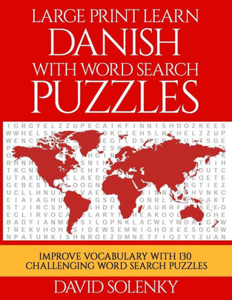 Large Print Learn Danish with Word Search Puzzles: Learn Danish Language Vocabulary with Challenging Easy to Read Word Find Puzzles