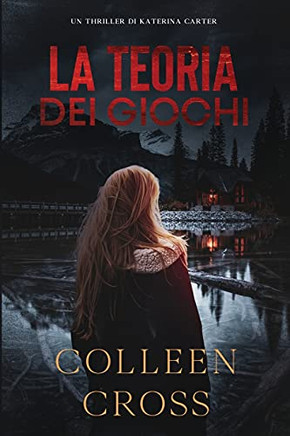 La Teoria Dei Giochi: Un Thriller Di Katerina Carter (I Thriller Di Katerina Carter) (Italian Edition)