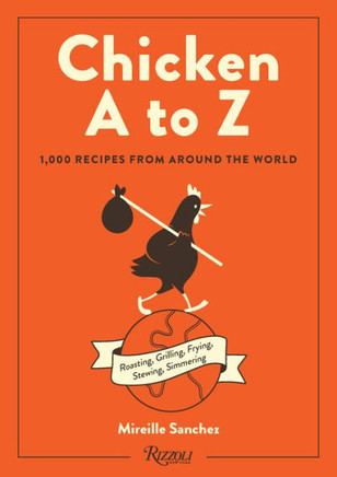 Chicken A To Z: 1,000 Recipes From Around The World - 9780789344106
