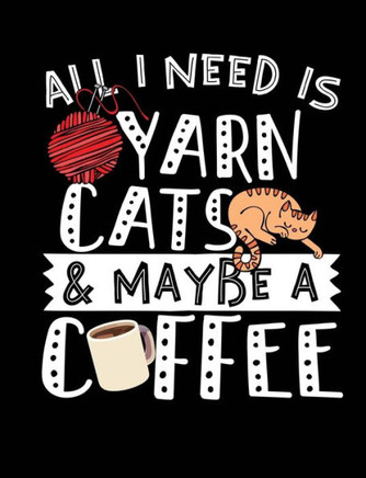All I Need Is Yarn Cats & Maybe A Coffee: A great book for cat and coffee lovers!