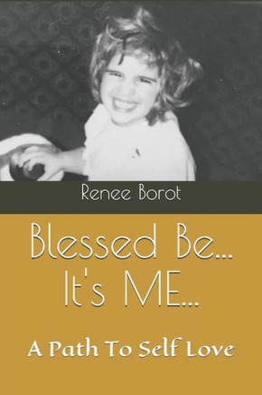 Blessed Be... It's ME...: My Path To Self Love... (Poetric Journey)