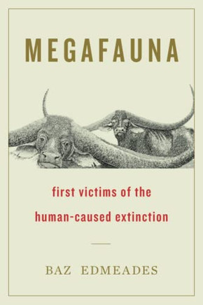 Megafauna: First Victims Of The Human-Caused Extinction - 9781544526515