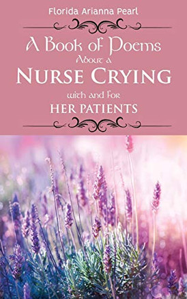 A Book of Poems About a Nurse Crying with and Fur Her Patients