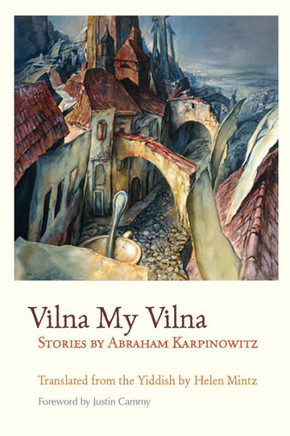 Vilna My Vilna: Stories By Abraham Karpinowitz (Judaic Traditions In Literature, Music, And Art) - 9780815610601