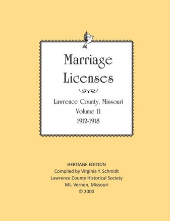 Lawrence County Missouri Marriages 1912-1918 (Heritage Edition: Marriages)