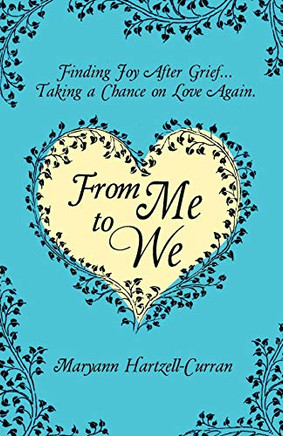 From Me To We: Finding Joy After Grief... Taking A Chance On Love Again