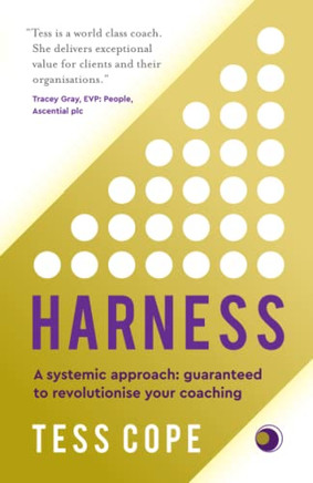 Harness : A Systemic Approach: Guaranteed to Revolutionise Your Coaching