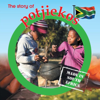The Story Of Potjiekos : Made In South Africa