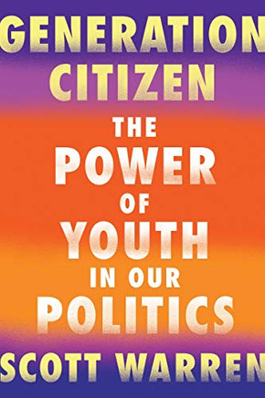 Generation Citizen: The Power Of Youth In Our Politics