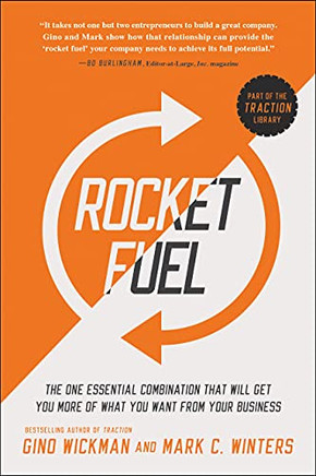 Rocket Fuel : The One Essential Combination That Will Get You More of What You Want from Your Business - 9781941631157
